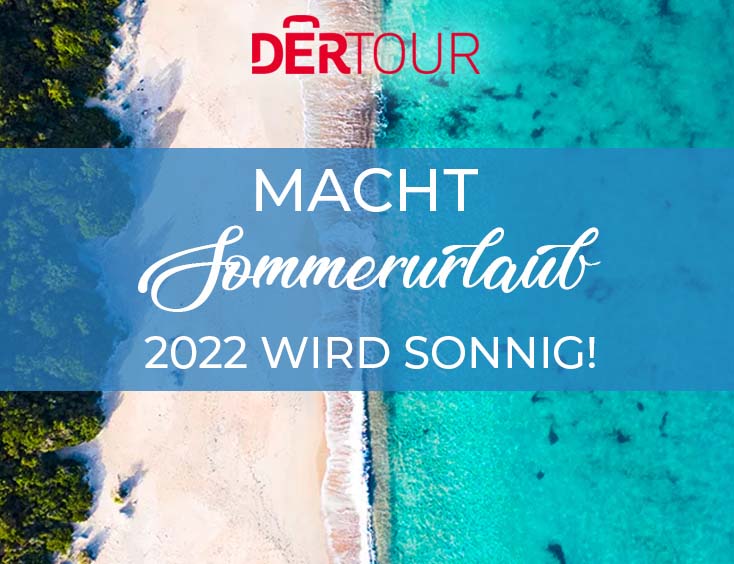 DERTOUR macht Sommerurlaub - 2022 wird sonnig!