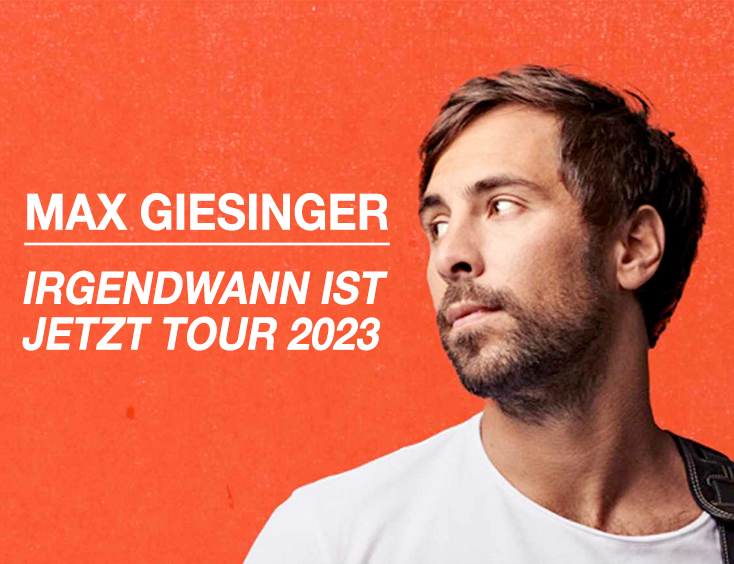 Max Giesinger - Irgendwann ist jetzt Tour 2023