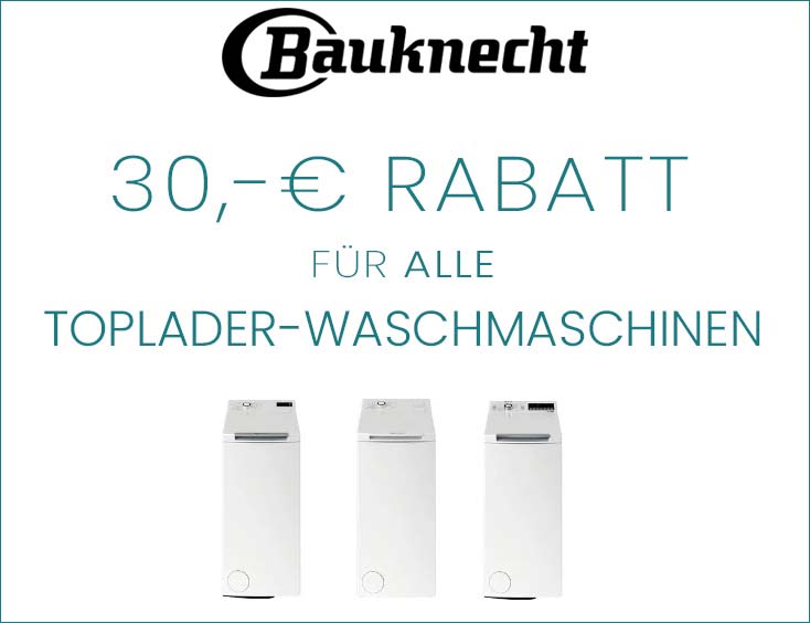 30€ Rabatt gültig für alle Toplader-Waschmaschinen